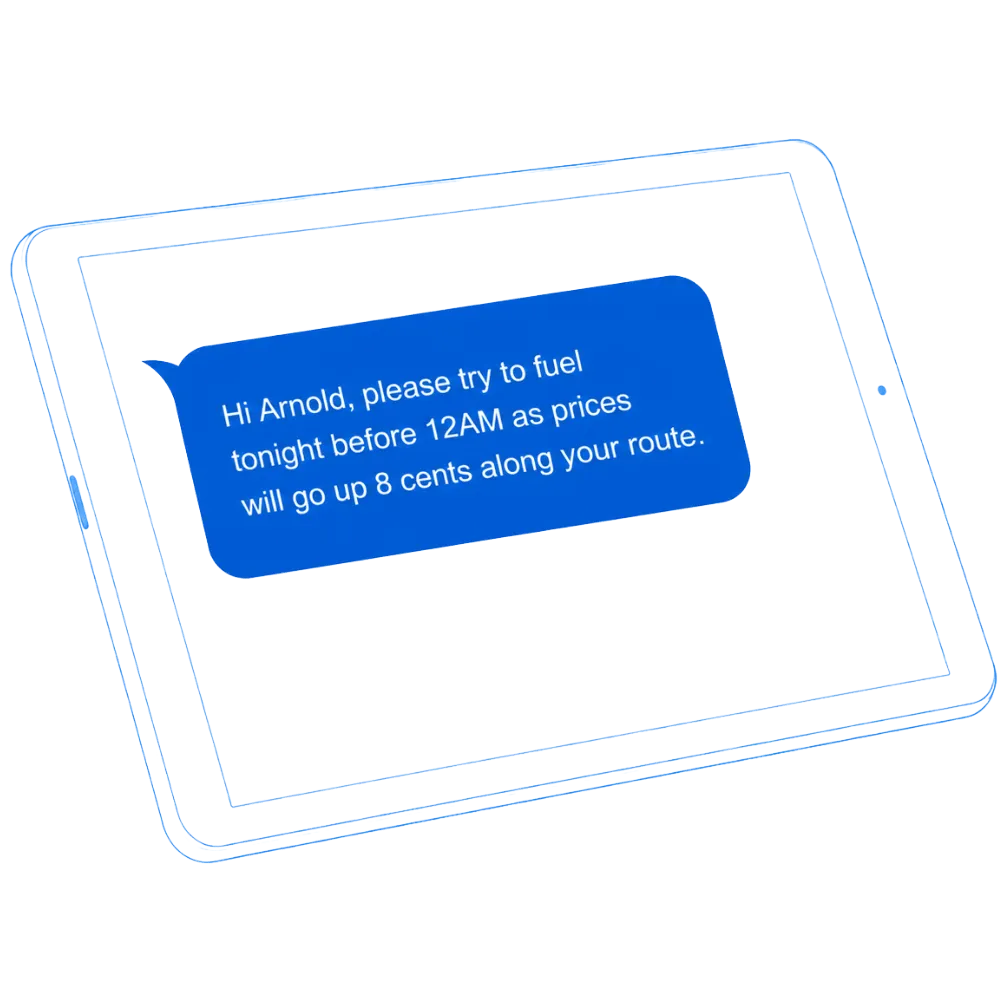 Tablet showing a next-day fuel price alert sent to a driver: Hi Arnold, please try to fuel tonight before 12AM as prices will go up 8 cents along your route.